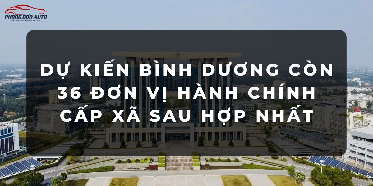 Dự kiến Bình Dương còn 36 đơn vị hành chính cấp xã sau hợp nhất